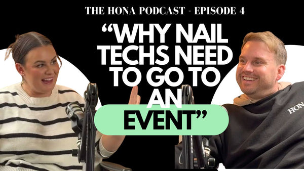 Why Attending Nail Tech Events Will Help Your Career | The HONA Podcast | Episode 4